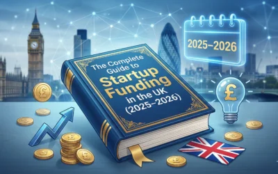 The Complete Guide to Startup Funding in the UK (2025–2026)