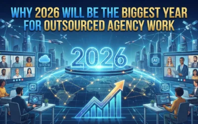 Why 2026 Will Be the Biggest Year for Outsourced Agency Work